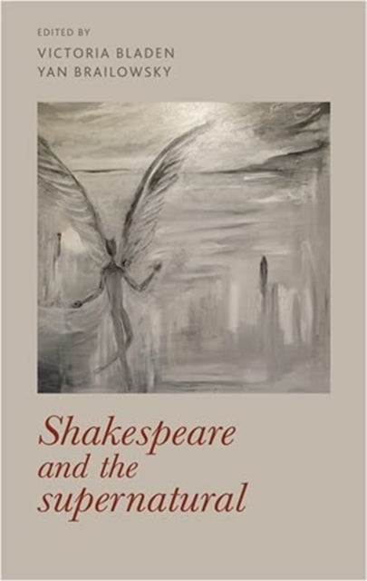 Book cover of: Shakespeare and the Supernatural. By: Victoria Bladen