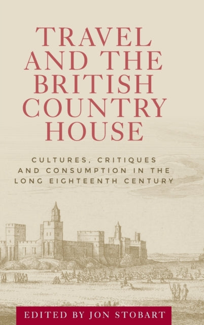Book cover of: Travel and the British Country House. By: Jon Stobart