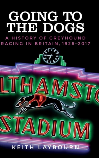 Book cover of: Going to the Dogs. By: Keith Laybourn