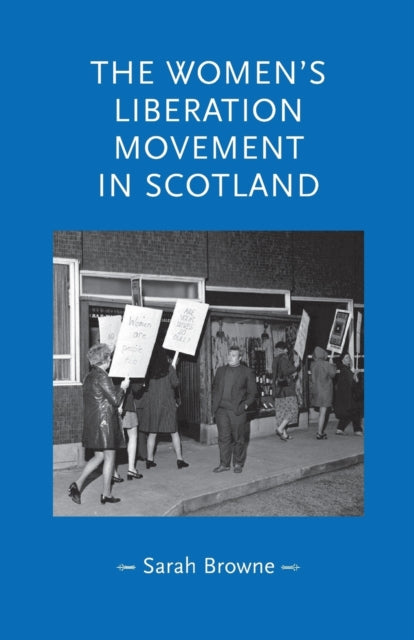 Book cover of: Women's Liberation Movement in Scotland. By: Sarah Browne