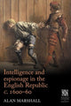 Book cover of: Intelligence and Espionage in the English Republic c. 1600–60. By: Alan Marshall
