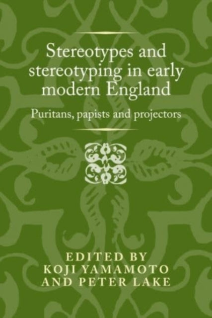 Book cover of: Stereotypes and Stereotyping in Early Modern England. By: Peter Lake