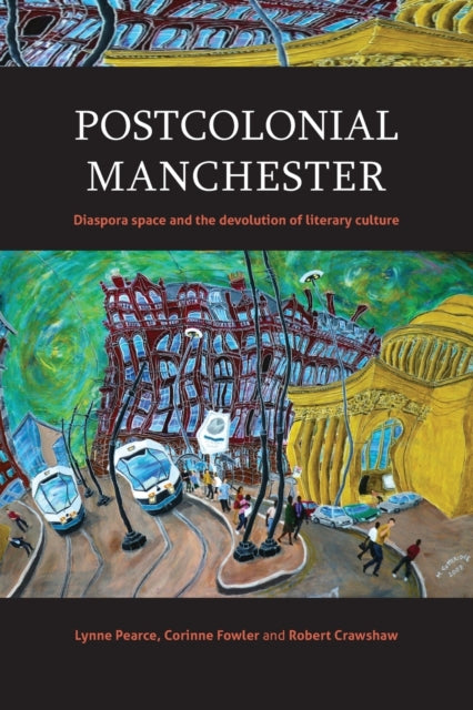 Book cover of: Postcolonial Manchester. By: Lynne Pearce