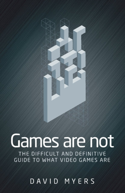 Book cover of: Games are Not. By: David Myers