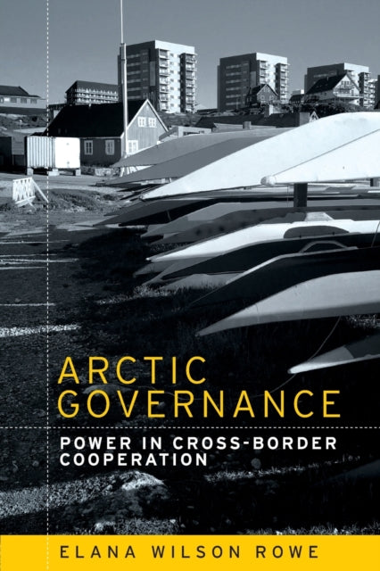 Book cover of: Arctic Governance. By: Elana Wilson Rowe