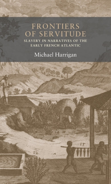 Book cover of: Frontiers of Servitude. By: Michael Harrigan