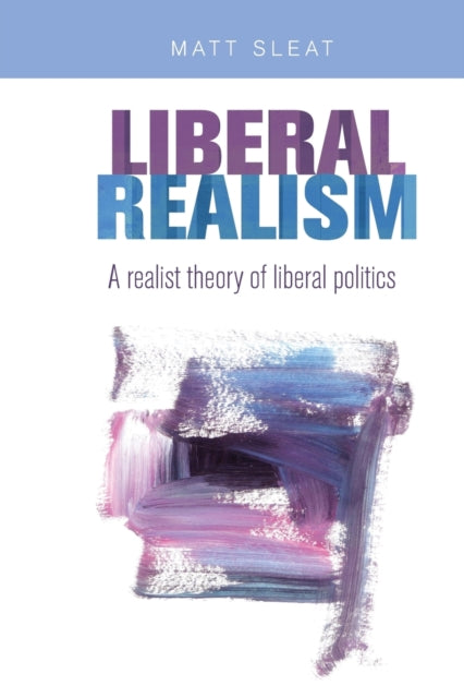 Book cover of: Liberal Realism. By: Matt Sleat