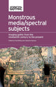 Book cover of: Monstrous Media/Spectral Subjects. By: Catherine Spooner