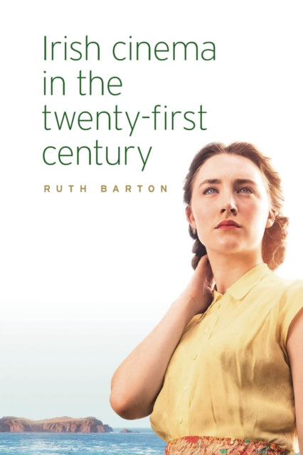 Book cover of: Irish Cinema in the Twenty-First Century. By: Ruth Barton