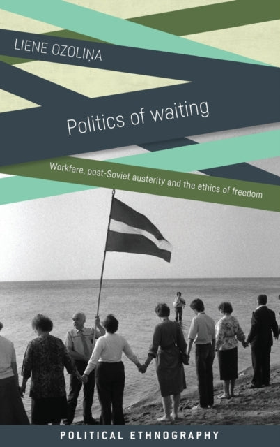 Book cover of: Politics of Waiting. By: Liene Ozolina