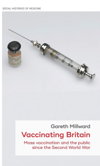 Book cover of: Vaccinating Britain. By: Gareth Millward