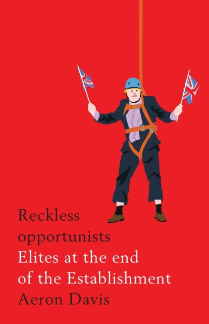 Book cover of: Reckless Opportunists. By: Aeron Davis