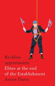 Book cover of: Reckless Opportunists. By: Aeron Davis
