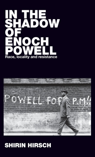 Book cover of: In the Shadow of Enoch Powell. By: Shirin Hirsch