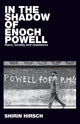 Book cover of: In the Shadow of Enoch Powell. By: Shirin Hirsch