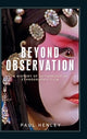 Book cover of: Beyond Observation. By: Paul Henley