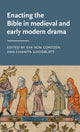 Book cover of: Enacting the Bible in Medieval and Early Modern Drama. By: Chanita Goodblatt