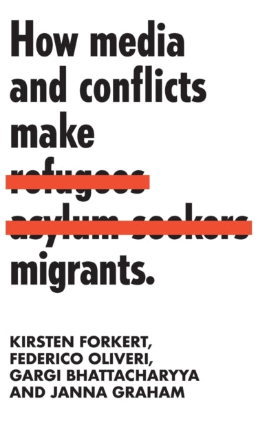 Book cover of: How Media and Conflicts Make Migrants. By: Kirsten Forkert