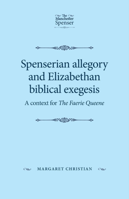 Book cover of: Spenserian Allegory and Elizabethan Biblical Exegesis. By: Margaret Christian
