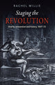 Book cover of: Staging the Revolution. By: Rachel Willie
