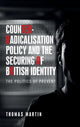 Book cover of: Counter-Radicalisation Policy and the Securing of British Identity. By: Martin, Thomas