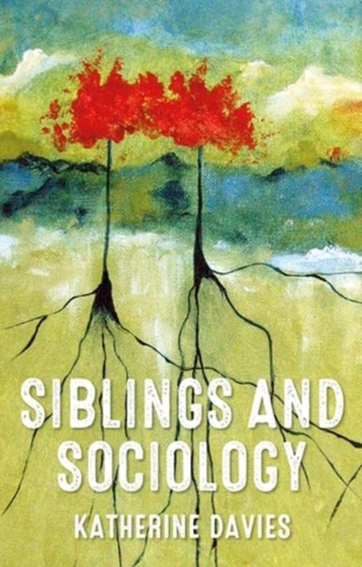 Book cover of: Siblings and Sociology. By: Katherine Davies