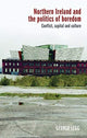 Book cover of: Northern Ireland and the Politics of Boredom. By: George Legg