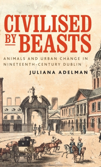 Book cover of: Civilised by Beasts. By: Juliana Adelman