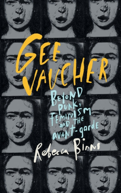 Gee Vaucher, Beyond Punk, Feminism and the Avant-Garde 9781526147899 Rebecca Binns