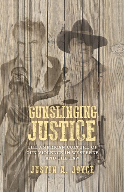 Book cover of: Gunslinging Justice. By: Justin Joyce