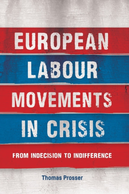 Book cover of: European Labour Movements in Crisis. By: Thomas Prosser