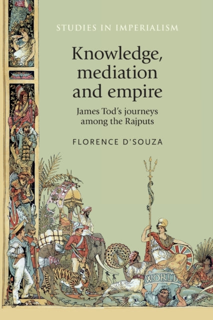 Book cover of: Knowledge, Mediation and Empire. By: Florence D'Souza