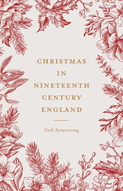 Book cover of: Christmas in Nineteenth-Century England. By: Neil Armstrong
