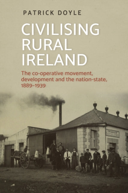 Book cover of: Civilising Rural Ireland. By: Patrick Doyle