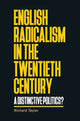 Book cover of: English Radicalism in the Twentieth Century. By: Richard Taylor