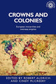 Book cover of: Crowns and Colonies. By: Robert Aldrich