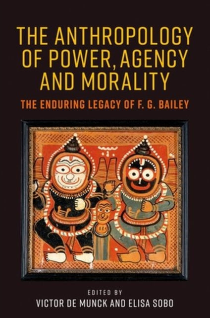 Book cover of: Anthropology of Power, Agency, and Morality. By: Victor De Munck