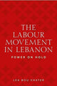 Book cover of: Labour Movement in Lebanon. By: Lea Bou Khater