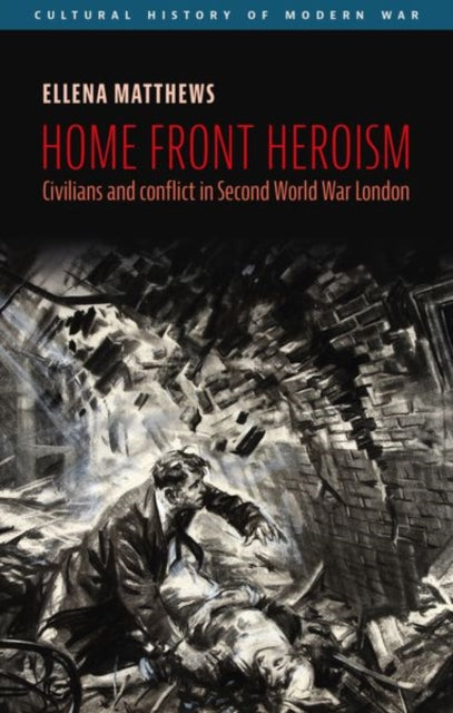 Book cover of: Home Front Heroism. By: Ellena Matthews