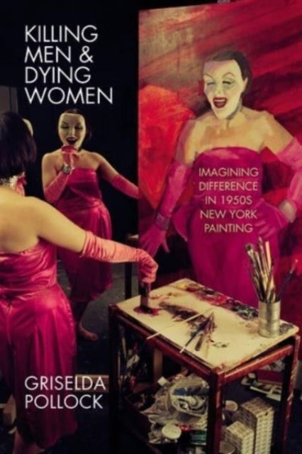 Book cover of: Killing Men & Dying Women. By: Griselda Pollock