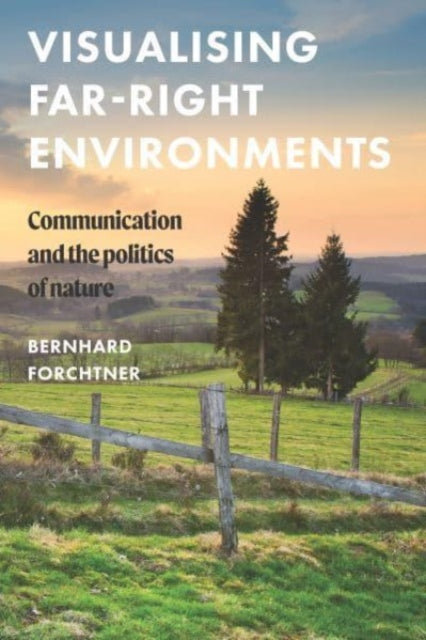 Book cover of: Visualising Far-Right Environments. By: Bernhard Forchtner