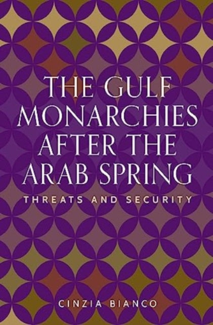 Book cover of: Gulf Monarchies After the Arab Spring. By: Cinzia Bianco
