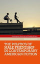 Book cover of: Politics of Male Friendship in Contemporary American Fiction. By: Michael Kalisch