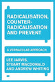 Book cover of: Radicalisation, Counter-Radicalisation, and Prevent. By: Lee Jarvis