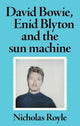 David Bowie, Enid Blyton and the Sun Machine 9781526173638 Nicholas Royle