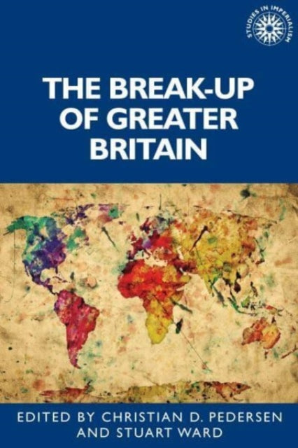 Book cover of: Break-Up of Greater Britain. By: Stuart Ward