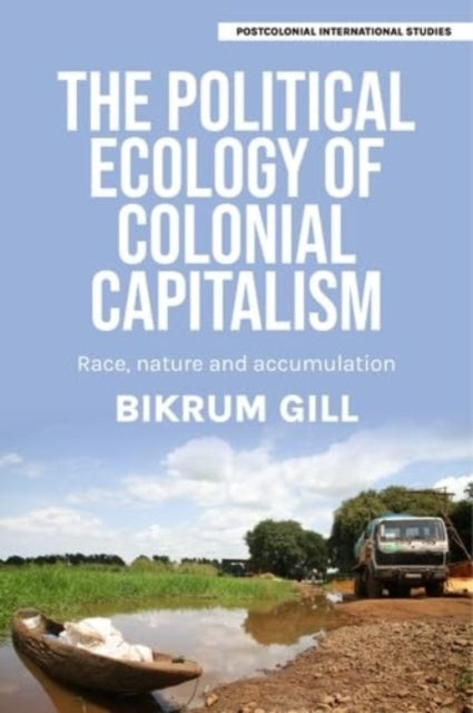 Book cover of: Political Ecology of Colonial Capitalism. By: Bikrum Gill
