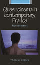 Book cover of: Queer Cinema in Contemporary France. By: Todd Reeser