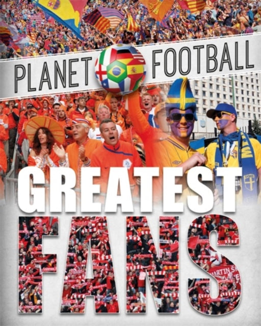 Book cover of: Planet Football: Greatest Fans. By: Clive Gifford