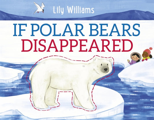 Book cover of: If Polar Bears Disappeared. By: Lily Williams